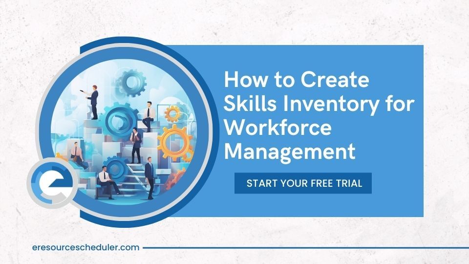 How to Create Skills Inventory for Workforce Management