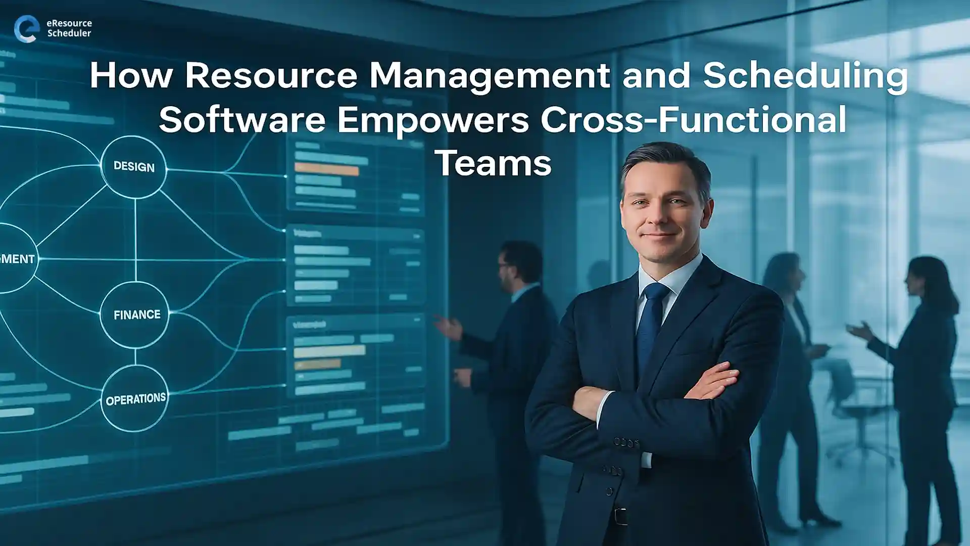 How Resource Management and Scheduling Software Empowers Cross-Functional Teams