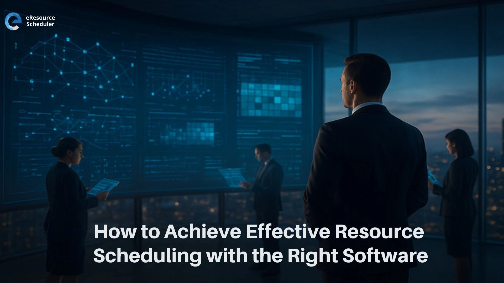 Achieve Effective Resource Scheduling with the Right Software