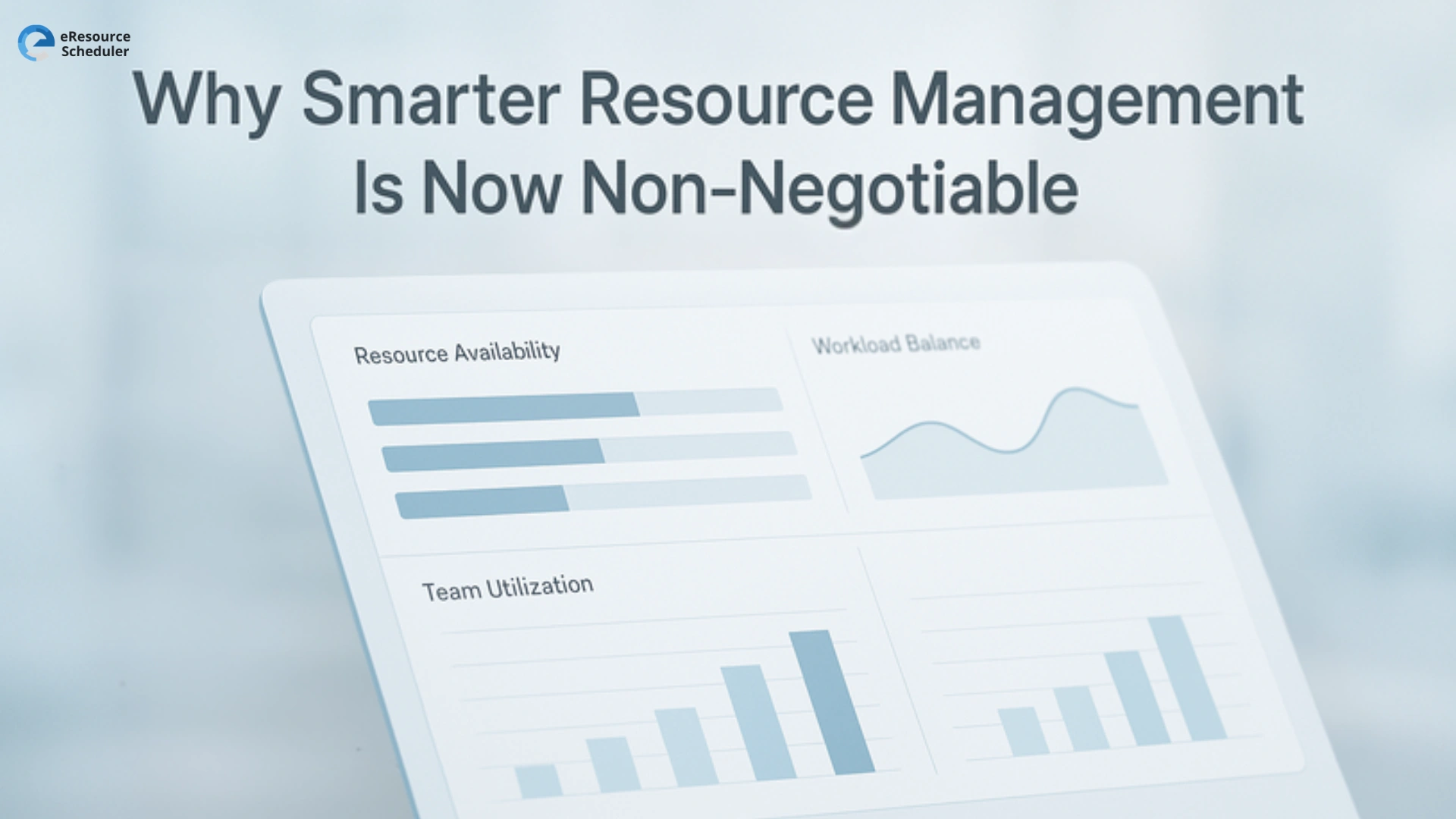 Why Smarter Resource Management Is Now Non-Negotiable