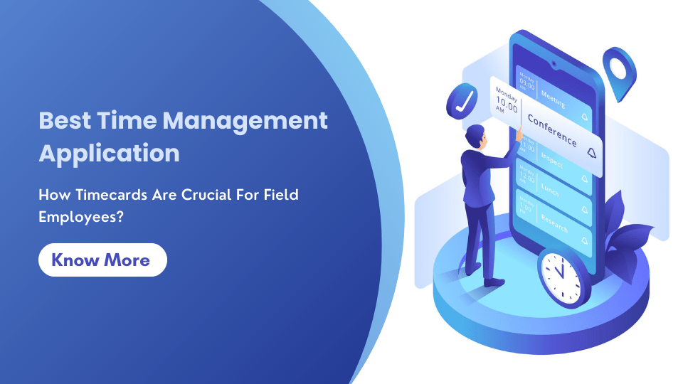 Best Time Management Application - How Timecards Are Crucial For Field Employees?