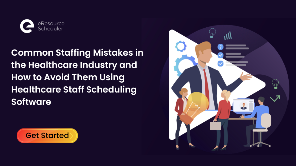 How to Avoid Them Using Healthcare Staff Scheduling Software