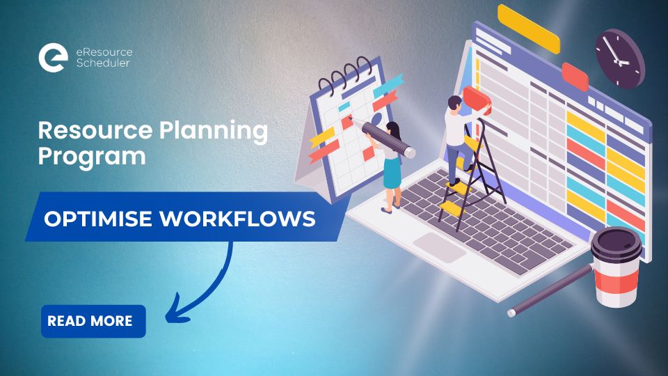 Optimise Workflows with a Resource Planning Program