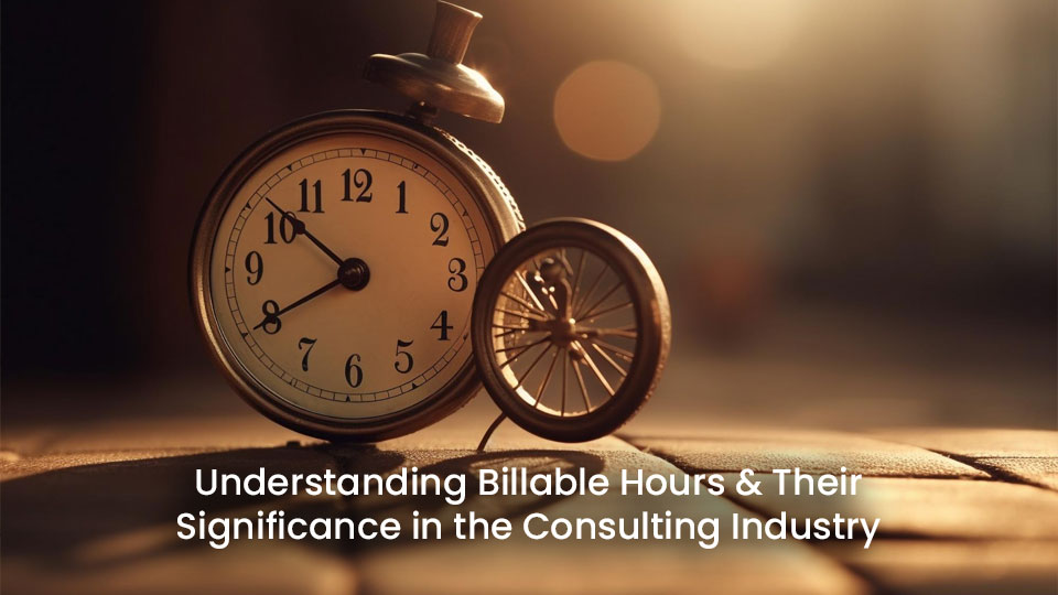  Understanding Billable Hours and Their Significance in the Consulting Industry