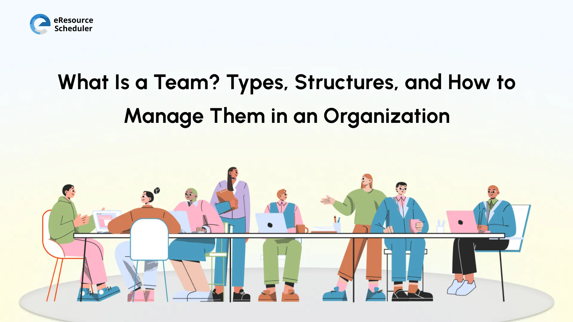 What Is a Team? Types, Structures & How to Manage Them